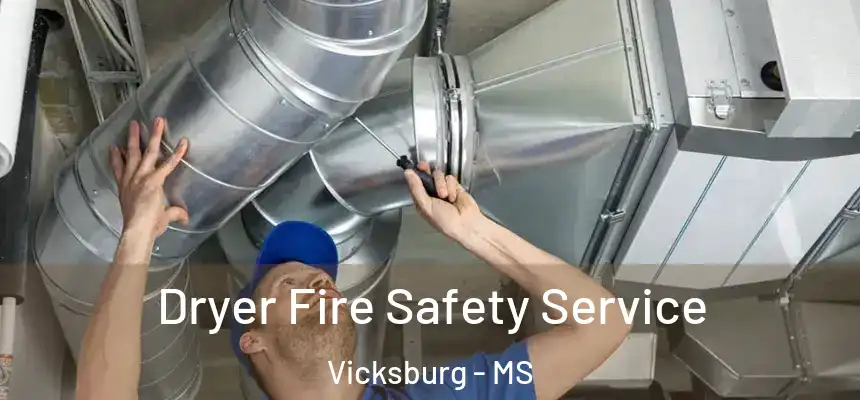  Dryer Fire Safety Service Vicksburg - MS