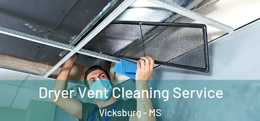 Dryer Vent Cleaning Service Vicksburg - MS