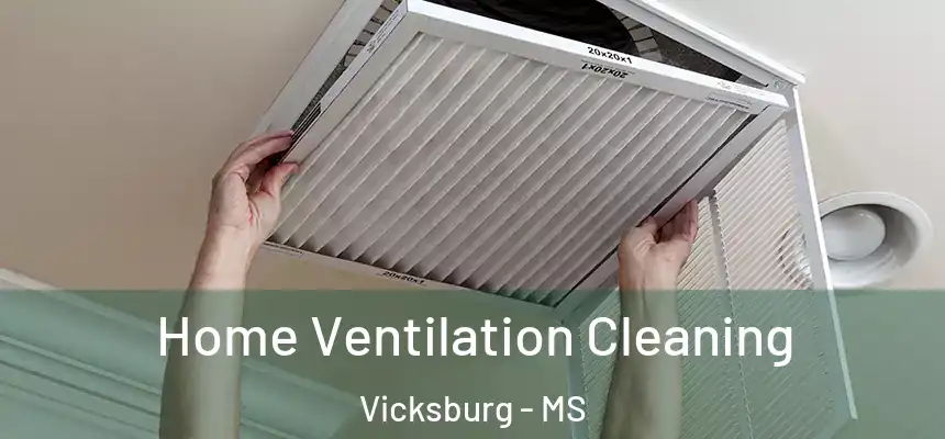  Home Ventilation Cleaning Vicksburg - MS