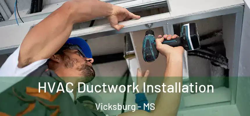  HVAC Ductwork Installation Vicksburg - MS