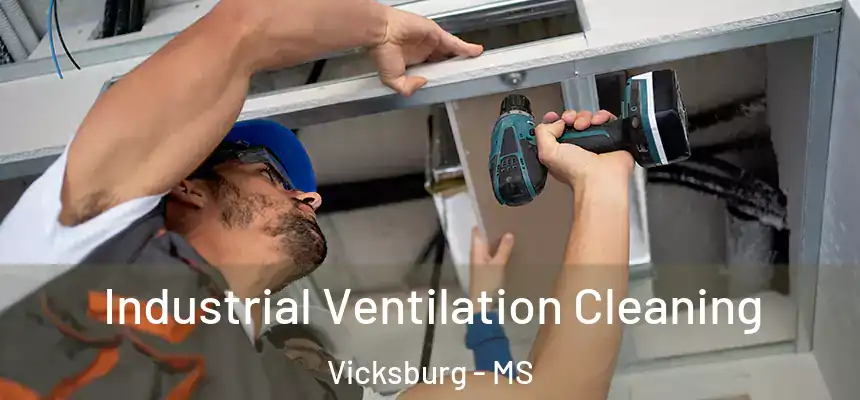 Industrial Ventilation Cleaning Vicksburg - MS